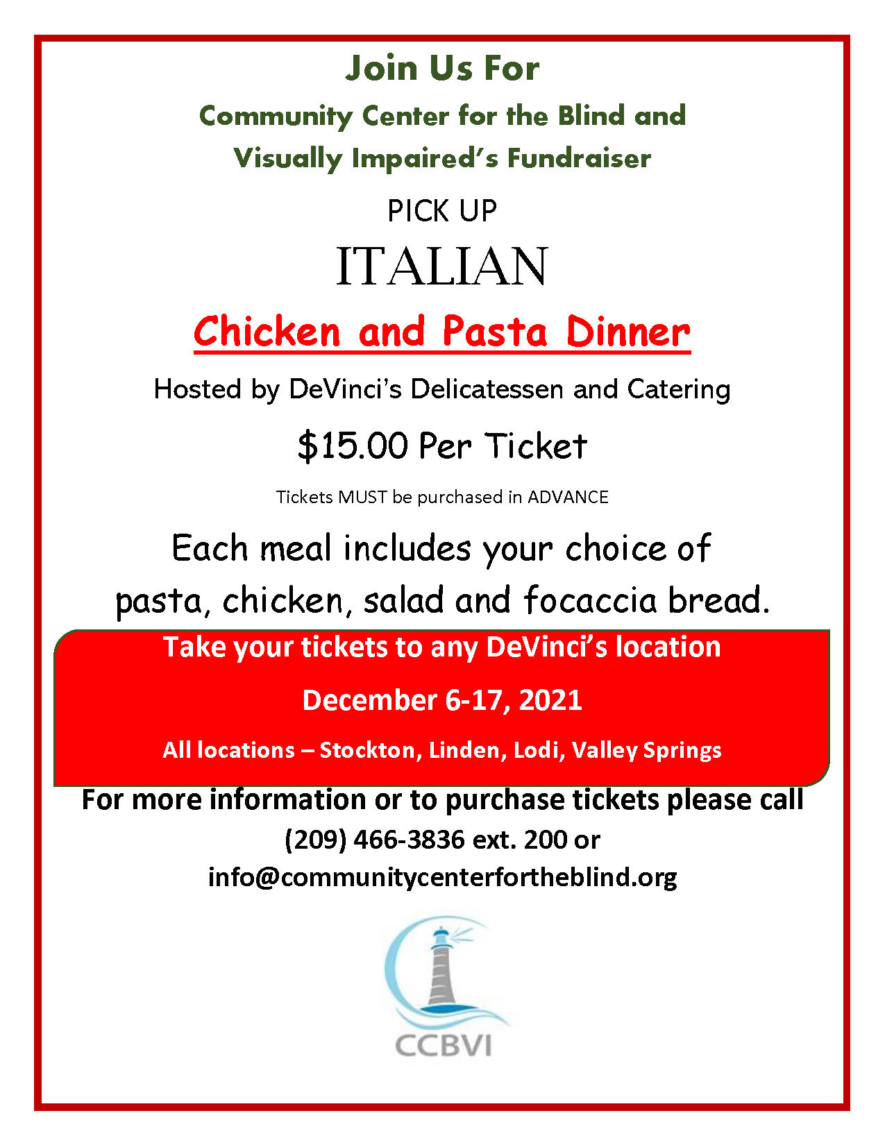 Pick Up Italian Chicken and Pasta Dinner fundraiser hosted by DeVinci's Delicatessen and Catering, December 6-17, 2021 at all DeVinci's locations. Tickets cost $15.00 each and must be purchased in advance. Call (209) 466-3836, extension 200 or send an e-mail to info@communitycenterfortheblind.org to purchase. Pick Up Italian Chicken and Pasta Dinner fundraiser hosted by DeVinci's Delicatessen and Catering, December 6-17, 2021 at all DeVinci's locations. Tickets cost $15.00 each and must be purchased in advance. Call (209) 466-3836, extension 200 or send an e-mail to info@communitycenterfortheblind.org to purchase.